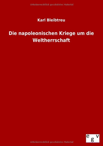 Die napoleonischen Kriege um die Weltherrschaft