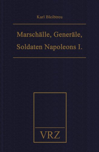 Marschälle, Generale, Soldaten Napoleons I.