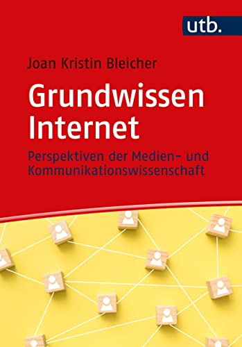 Grundwissen Internet: Perspektiven der Medien- und Kommunikationswissenschaft von UTB GmbH