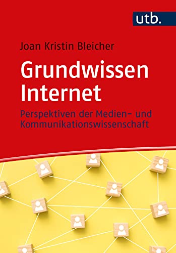 Grundwissen Internet: Perspektiven der Medien- und Kommunikationswissenschaft