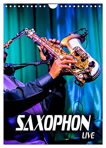 Saxophon live (Wandkalender 2024 DIN A4 hoch), CALVENDO Monatskalender von CALVENDO