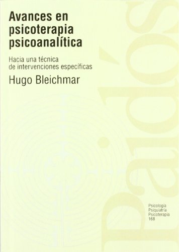 Avances en psicoterapia psicoanalítica : hacia una técnica de intervenciones específicas (Psicología Psiquiatría Psicoterapia, Band 168) von Ediciones Paidós
