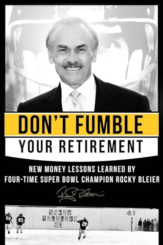 Don't Fumble Your Retirement: New Money Lessons Learned By Four-Time Super Bowl Champion Rocky Bleier Don't Fumble Your Retirement: New Money Lessons Learned By Four-Time Super Bowl Champion Rocky Bleier von Advantage Media Group
