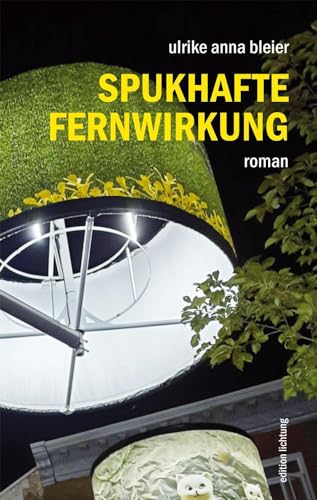 Spukhafte Fernwirkung: Roman von Lichtung Verlag
