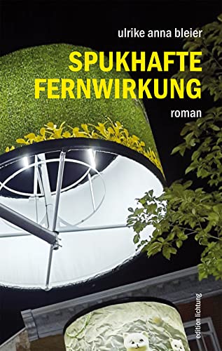 Spukhafte Fernwirkung: Roman von Lichtung