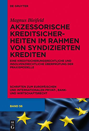 Akzessorische Kreditsicherheiten im Rahmen von syndizierten Krediten: Eine kreditsicherungsrechtliche und insolvenzrechtliche Überprüfung der ... Bank- und Wirtschaftsrecht, 56, Band 56)