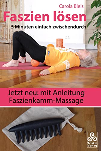 Faszien lösen: 5 Minuten einfach zwischendurch: 5 Minuten zwischendurch