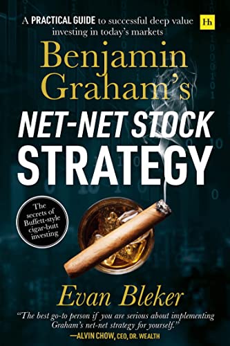 Benjamin Graham's Net-Net Stock Strategy: A practical guide to successful deep value investing in today's markets