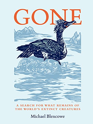 Gone: A search for what remains of the world's extinct creatures von Quarto Publishing Plc