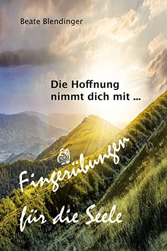 Fingerübungen für die Seele: Die Hoffnung nimmt dich mit ... von Hierophant Verlag