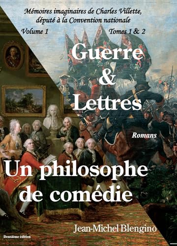 Mémoires imaginaires de Charles Villette - Volume 1: Guerre et Lettres - Un philosophe de comédie von BOOKELIS