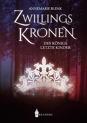 Zwillingskronen: Des Königs letzte Kinder von Wreaders Verlag