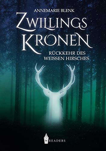 Zwillingskronen: Rückkehr des Weißen Hirsches von Wreaders Verlag