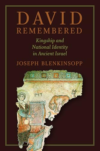 David Remembered: Kingship and National Identity in Ancient Israel von William B. Eerdmans Publishing Company