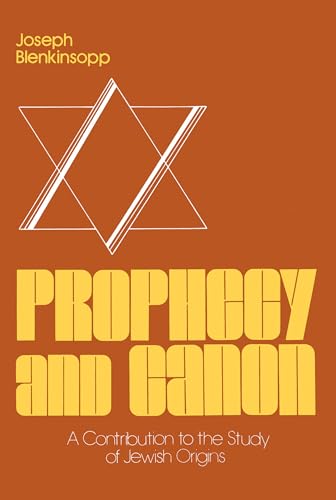 Prophecy and Canon: A Contribution to the Study of Jewish Origins (Studies of Judaism and Christianity in Antiquity, No 3)