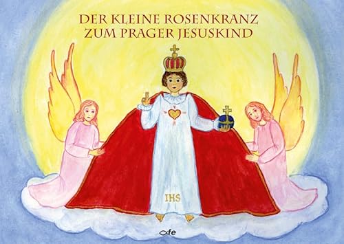 Der kleine Rosenkranz zum Prager Jesuskind: Bilderbuch von fe-medienvlg