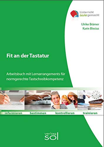 Fit an der Tastatur: Arbeitsbuch mit Lernarrangements für normgerechte Tastschreibkompetenz