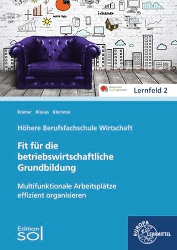 Multifunktionale Arbeitsplätze effizient organisieren: Fit für die betriebswirtschaftliche Grundbildung