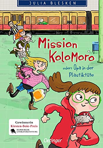 Mission Kolomoro oder: Opa in der Plastiktüte: Urbanes Kinderbuch-Abenteuer von der Kirsten-Boie-Preisträgerin für Kinder ab 9 Jahren von Oetinger