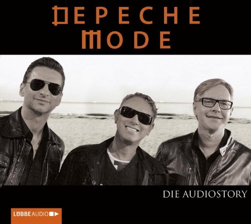 Depeche Mode - Die Audiostory: Ein umfassendes Feature mit vielen Originaltönen von Depeche Mode von 1980 bis heute. Originalfassung. Gesprochen vom Autor