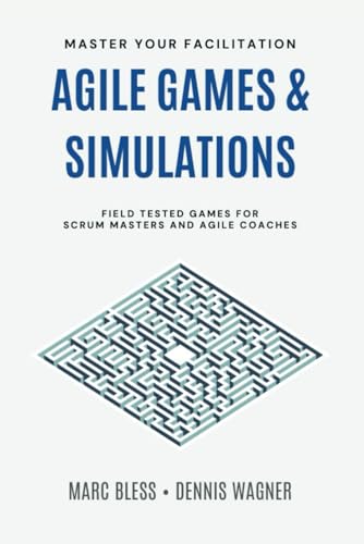 Agile Games and Simulations: Field-tested for Scrum Masters and Agile Coaches von Independently published