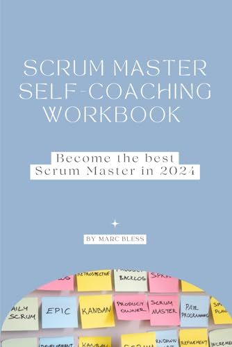 Scrum Master Self-Coaching Workbook 2024: Become the best Scrum Master in 2024 von Independently published