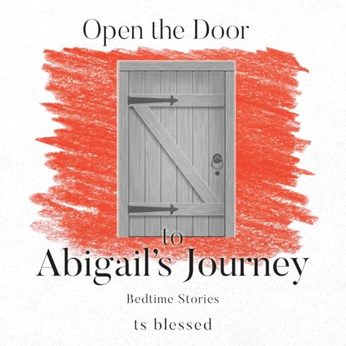 Open the Door to Abigail's Journey: Bedtime Stories von Christian Faith Publishing