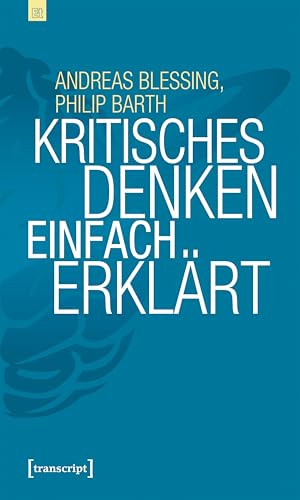 Kritisches Denken einfach erklärt (Edition transcript) von transcript