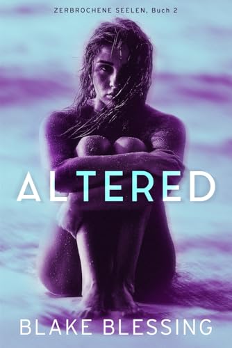 Altered: Zerbrochene Seelen, Buch 2 von Independently published