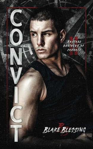 Convict (Bastard Brothers of Carnage, Band 2) von Blake Blessing