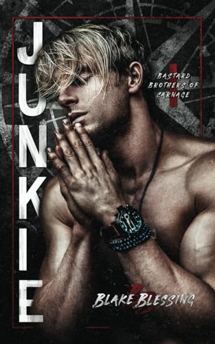 Junkie (Bastard Brothers of Carnage, Band 1)