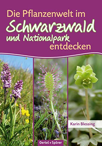 Die Pflanzenwelt im Schwarzwald und Nationalpark entdecken von OERTEL & SPÖRER