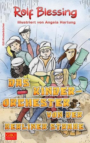Das Kinderorchester von der Berliner Straße: Kinderbuch (GIKI: Gill-Kinderbücher) von Gill-Verlag