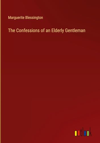 The Confessions of an Elderly Gentleman