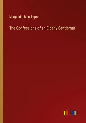 The Confessions of an Elderly Gentleman von Outlook Verlag