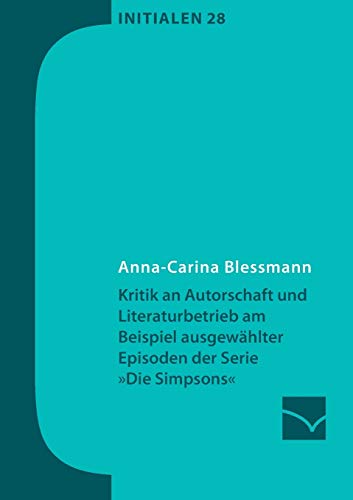 Kritik an Autorschaft und Literaturbetrieb am Beispiel ausgewählter Episoden der Serie 'Die Simpsons' Kritik an Autorschaft und Literaturbetrieb am Beispiel ausgewählter Episoden der Serie 'Die Simpsons' von Mainzer Institut Fur Buchwissenschaft
