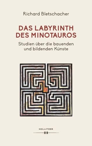 Das Labyrinth des Minotaurus: Studien über die bauenden und bildenden Künste
