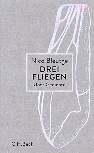 Drei Fliegen: Über Gedichte von Beck C. H.