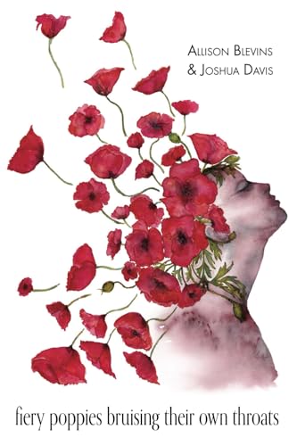 fiery poppies bruising their own throats fiery poppies bruising their own throats von Glass Lyre Press