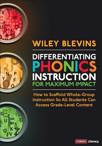 Differentiating Phonics Instruction for Maximum Impact: How to Scaffold Whole-Group Instruction So All Students Can Access Grade-Level Content: How to ... During Whole-Group (Corwin Literacy) von Corwin
