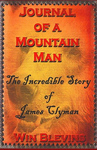 The Journal of a Mountain Man: James Clyman's Own Story (Classic Mountain Man Books, Band 1) von WordWorx Publishing