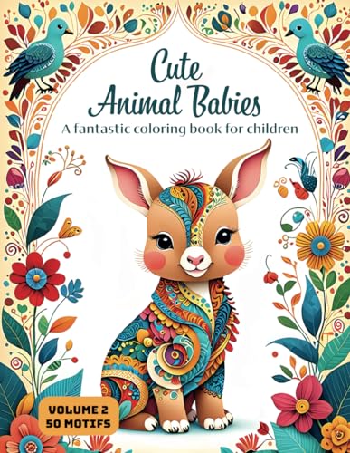 Cute Animal Babies - A fantastic coloring book for children: Discover the enchanting world of baby animals with 50 large-format illustrations for young artists