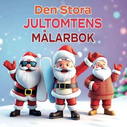 Den Stora Jultomtens Målarbok: Roliga aktiviteter för barn under julen med 30 supersöta, stora och enkla målarbilder av Jultomten i många roliga variationer. von Independently published