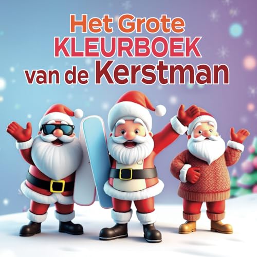 Het Grote Kleurboek van de Kerstman: Kleurplezier voor kinderen tijdens de feestdagen: 30 superleuke, grote en eenvoudige kleurplaten van de Kerstman in veel grappige variaties. von Independently published