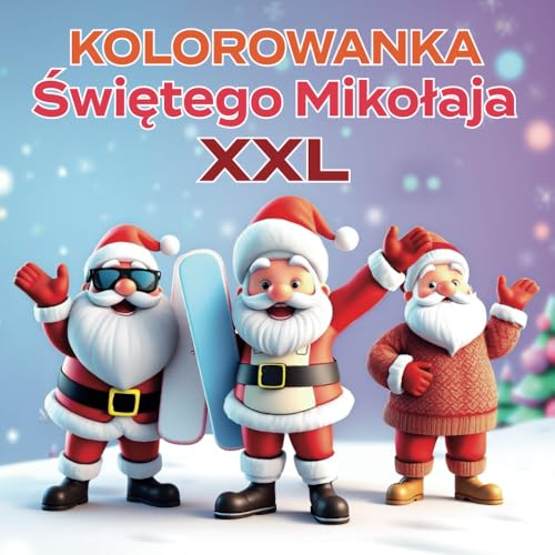 Kolorowanka Świętego Mikołaja XXL: Świąteczna frajda | Kolorowanki dla dzieci z 30 supersłodkimi, dużymi i prostymi ilustracjami z Mikołajem w wielu zabawnych wersjach von Independently published