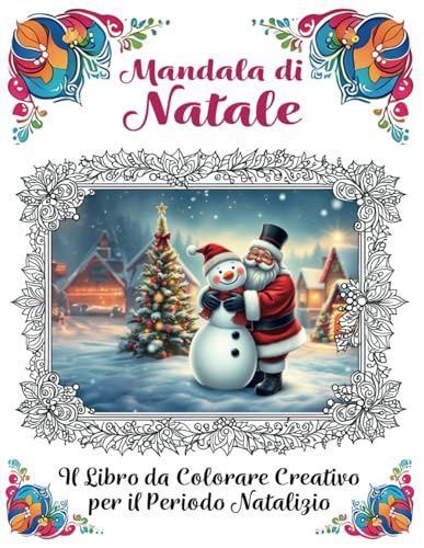 Mandala di Natale - Il Libro da Colorare Creativo per il Periodo: Divertimento da colorare per bambini e adulti | 50 incantevoli motivi di mandala da colorare | Il regalo di Natale perfetto | Relax von Independently published