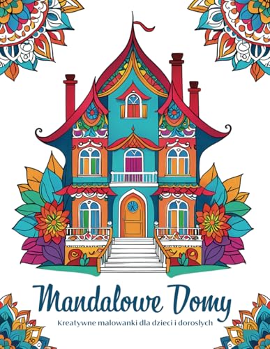Mandalowe Domy: Kreatywne malowanki trenujące koncentrację dla dzieci i dorosłych von Independently published