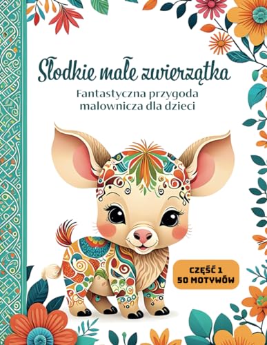 Słodkie małe zwierzątka - Fantastyczna przygoda malownicza dla dzieci: Odkryj 50 ilustracji małych zwierzątek dla młodych artystów