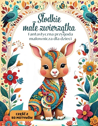 Słodkie małe zwierzątka - Fantastyczna przygoda malownicza dla dzieci: Odkryj 50 ilustracji małych zwierzątek dla młodych artystów