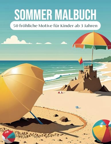 Sommer Malbuch: 50 fröhliche Motive für Kinder ab 3 Jahren - ein toller Zeitvertreib und Geschenkidee